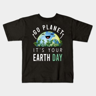 Happy Earth Day Go planet It's your Earth Day 2022 Kids T-Shirt